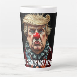 Taza De Café Latte Trump: "No es mi circo, no mi payaso"