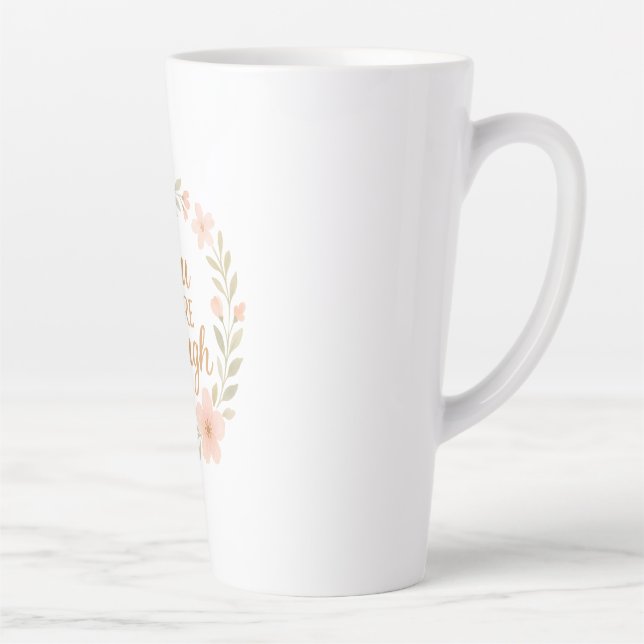 Taza De Café Latte Tu eres suficiente  (Derecha)