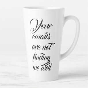 Taza De Café Latte Tus correos electrónicos no me encuentran bien