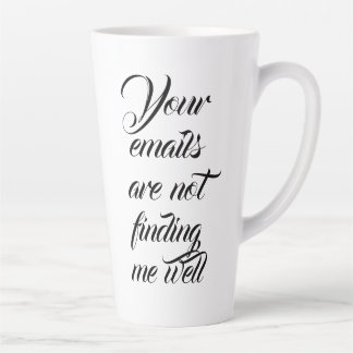 Taza De Café Latte Tus correos electrónicos no me encuentran bien