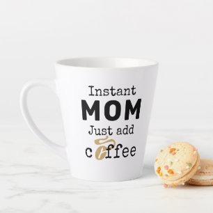 Taza De Café Latte Una mamá divertida e instantánea acaba de añadir c