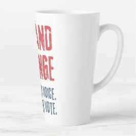 Taza De Café Latte Usa tu voz y tu voto para el cambio