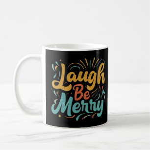 Taza De Café Laugh Be Merry graciosas camisetas de humor punny