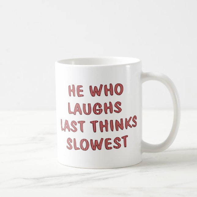 Taza De Café Laughs Last (Derecha)