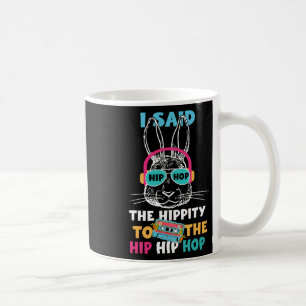 Taza De Café Le Dije A Hip Hip Que Tuviera Que Saltar El Hip Ho