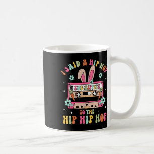 Taza De Café Le Dije A Hip Hip Que Tuviera Que Saltar El Hip Ho