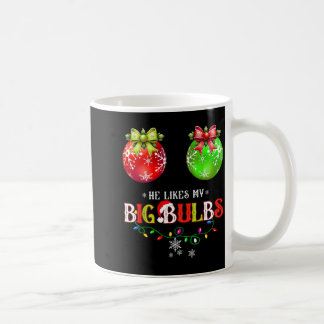 Taza De Café Le gustan mis grandes bulbos Me encanta su palo de