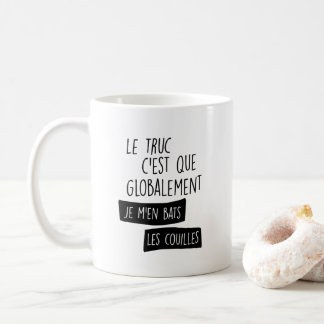 Taza De Café Le truc'est globalement je m'en bats
