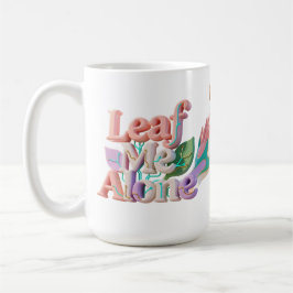 Taza De Café Leaf Me Alone Punny 3D Text