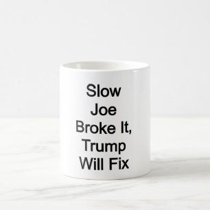 Taza De Café Lento Joe lo rompió, Trump lo arreglará