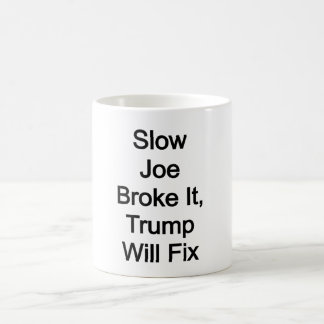 Taza De Café Lento Joe lo rompió, Trump lo arreglará