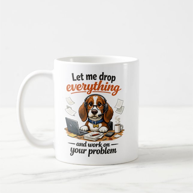 Taza De Café Let Me Drop Everything dog (Izquierda)