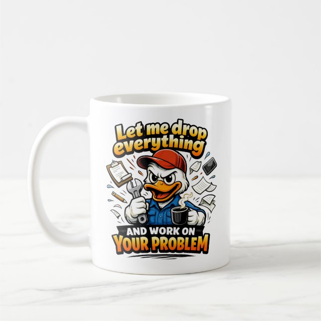 Taza De Café Let Me Drop Everything duck (Izquierda)