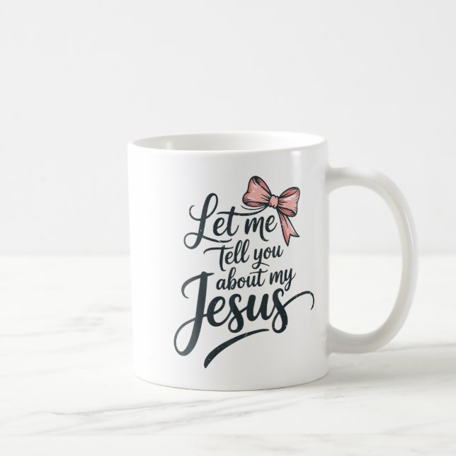Taza De Café Let Me Tell You About My Jesus Girls Christian Tod (Derecha)