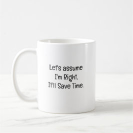 Taza De Café Let’s Assume I’m Right