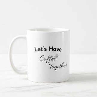 Taza De Café Let’s Have Coffe Together Valentines Day Mug