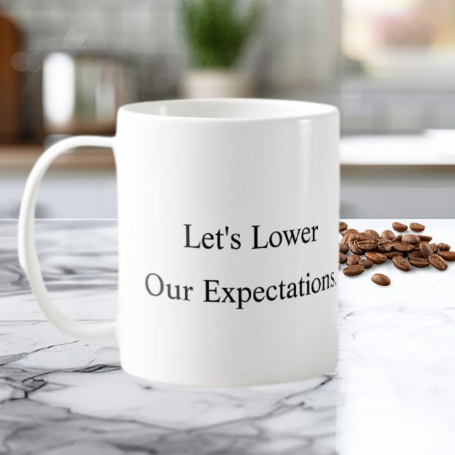 Taza De Café Let’s Lower Our Expectations Coffee Mug (Subido por el creador)