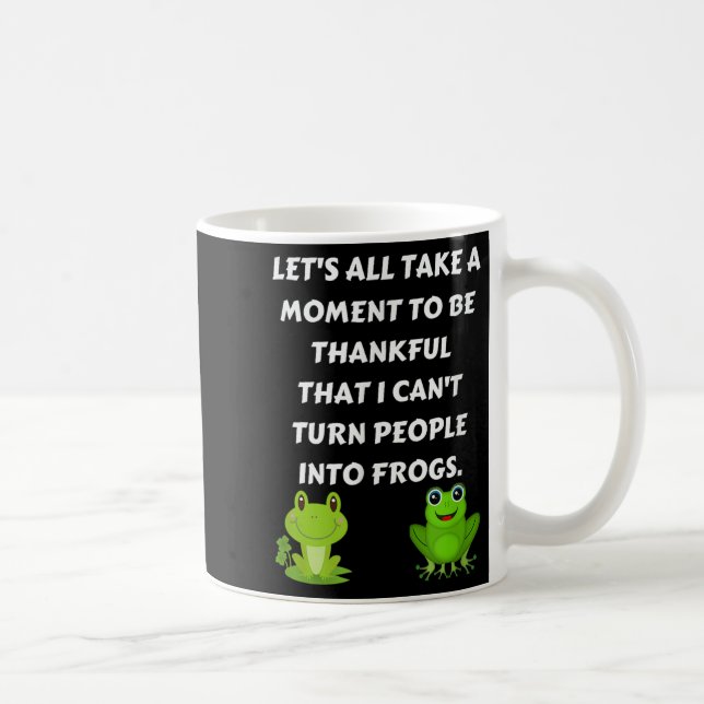 Taza De Café Let's All Be Thankful That I Can't Turn People Int (Derecha)