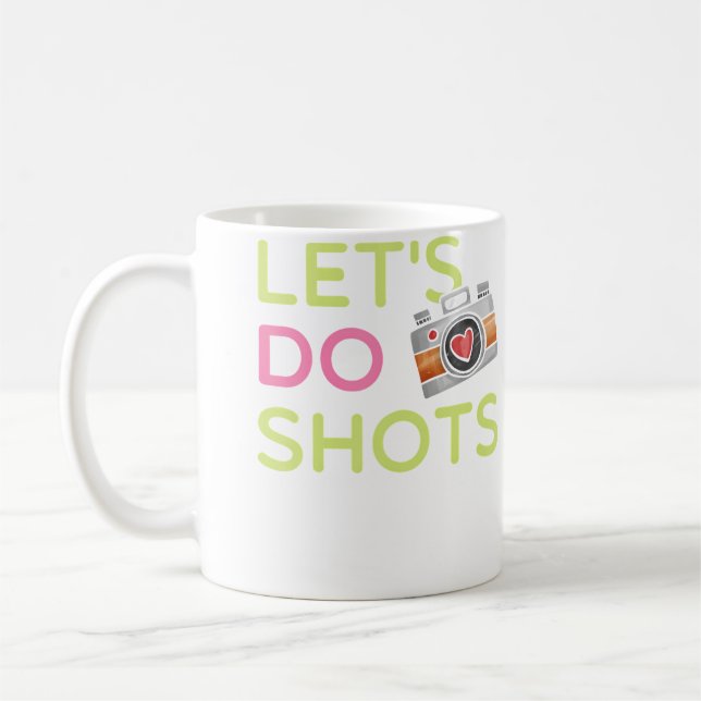 Taza De Café Let'S Do Shots Funny Women'S Photography T Shirt G (Izquierda)