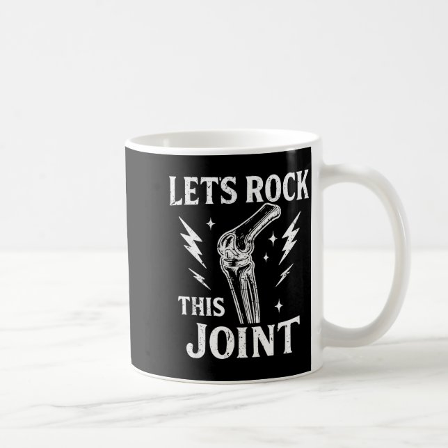 Taza De Café Let's Rock This Joint Surgery Recovery Knee Replac (Derecha)