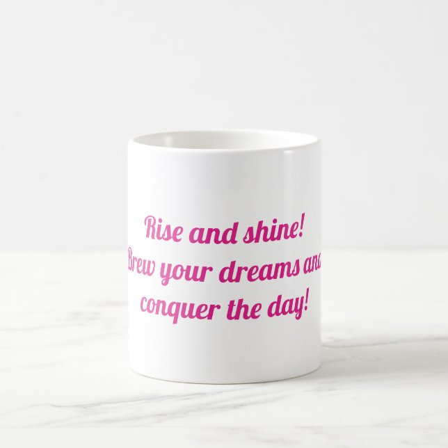 Taza De Café ¡Levántate y brilla! Haz tus sueños y conquista (Centro)