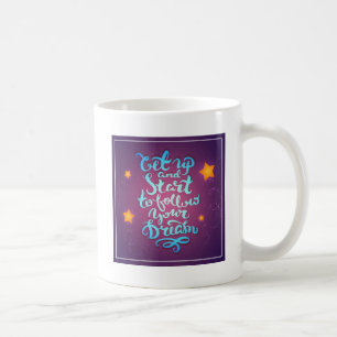 Taza De Café Levántese y comience a seguir sus sueños