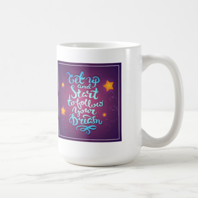 Taza De Café Levántese y comience a seguir sus sueños (Derecha)