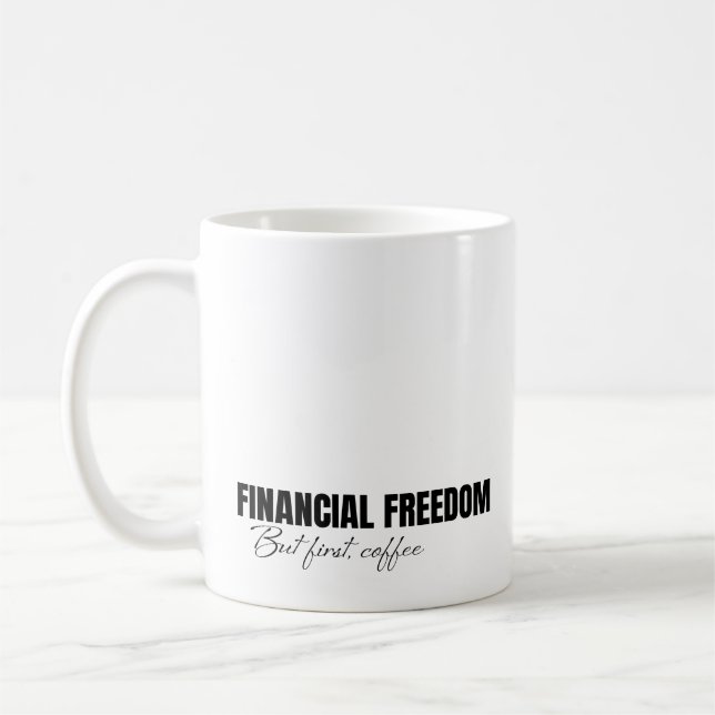 Taza De Café Libertad financiera pero primero, café (Izquierda)