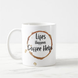 Taza De Café “Life Happens Coffee Helps Mug – Funny Coffee Love