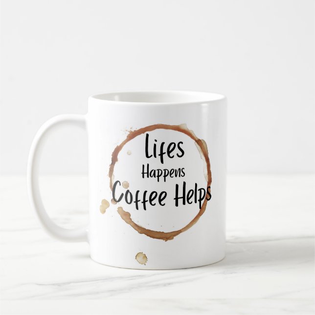Taza De Café “Life Happens Coffee Helps Mug – Funny Coffee Love (Izquierda)