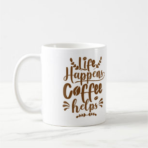 Taza De Café Life Happens El café ayuda
