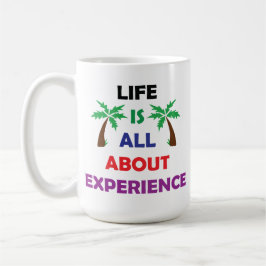 Taza De Café Life Is All About Experience Motivational Quote