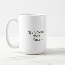Taza De Café Life Is Better With Paws