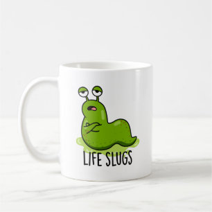 Taza De Café Life Slugs Funny Animal Pun