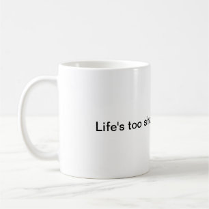 Taza De Café Life's too short for bad coffee
