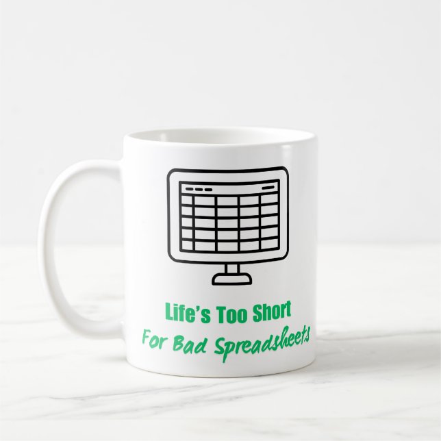 Taza De Café Life's Too Short for Bad Spreadsheets  (Izquierda)