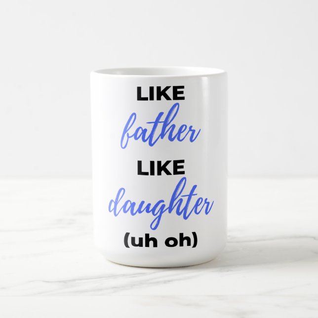 Taza De Café Like Father Like Daughter Uh Oh bl (Centro)