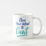 Taza De Café Limpiar tu mente de no puede<br><div class="desc">Limpia tu mente de no puede inspirador Mug.</div>