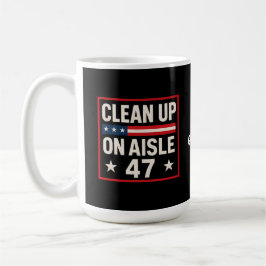 Taza De Café Limpieza de Aisle 47 contra política divertida con