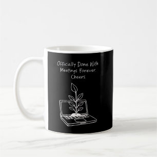 Taza De Café Listo sin Reuniones por Siempre Saludos Divertida 