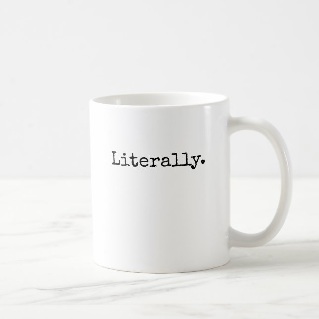 Taza De Café Literalmente impresión (Derecha)
