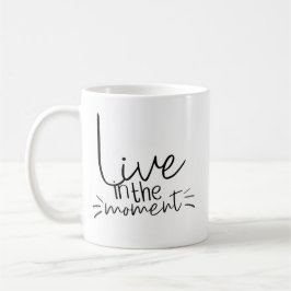 Taza De Café Live In the Moment Quote