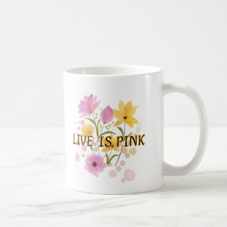 Taza De Café "LIVE IS PINK" is written in a dark