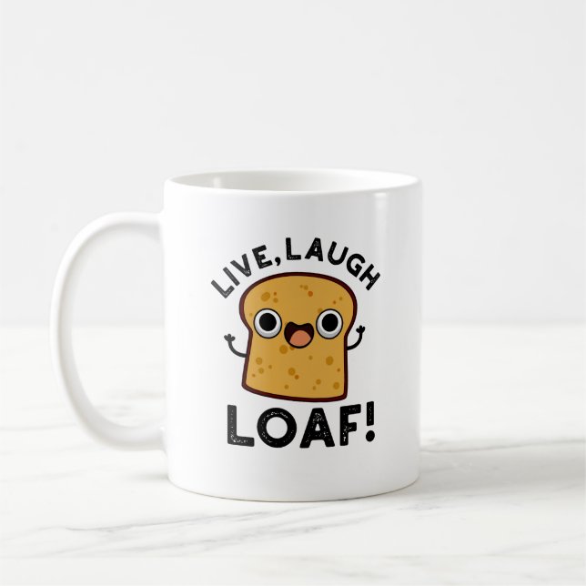 Taza De Café Live, Laugh, Loaf Funny Bread Pun (Izquierda)