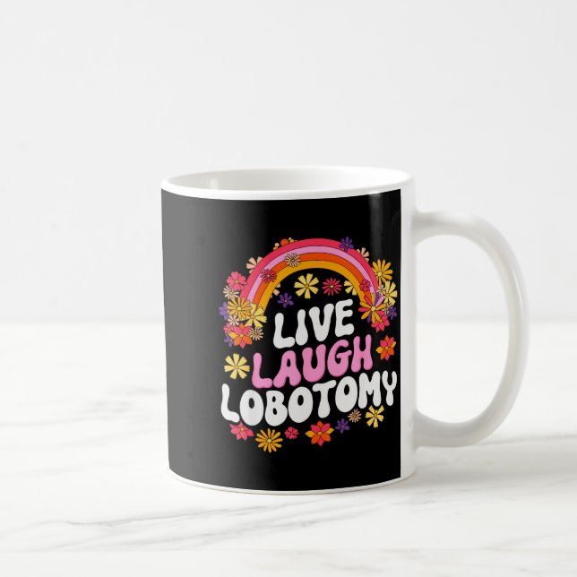 Taza De Café Live Laugh Lobotomy Funny Graphic  (Derecha)