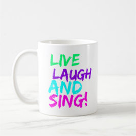 Taza De Café Live, Laugh y Sing Mug