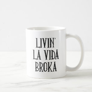 Taza De Café Livin' La Vida Broka