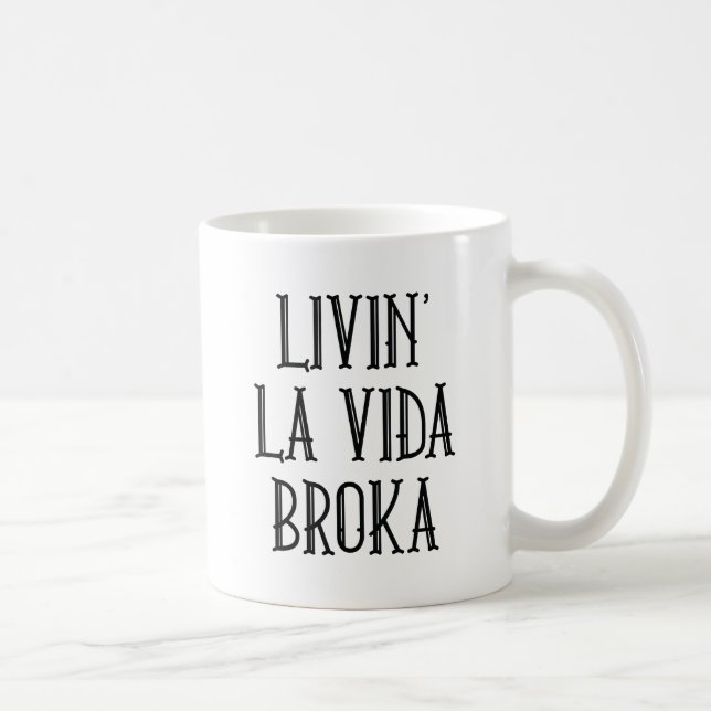 Taza De Café Livin' La Vida Broka (Derecha)