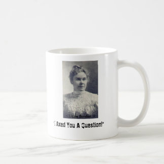 Taza De Café ¡Lizzie Borden, "le disminuí una pregunta! ", ~ L…