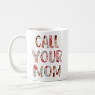 Taza De Café ¡Llama a tu mamá Mug, regalo perfecto!